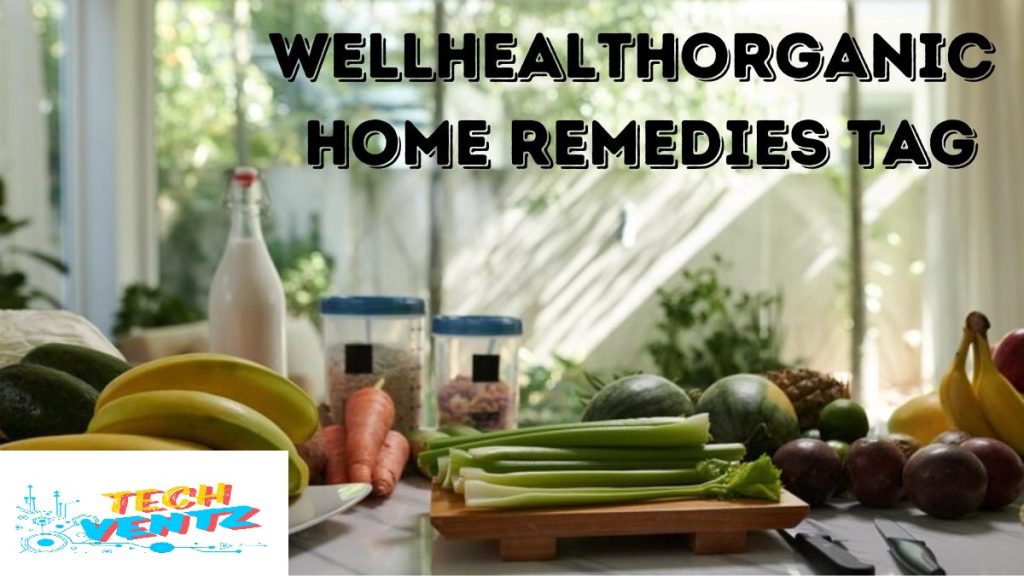 wellhealthorganic home remedies tag

