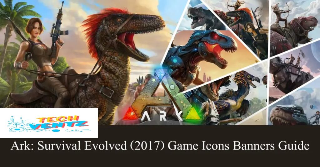 what is Ark Survival Evolved (2017) Game Icons Banner